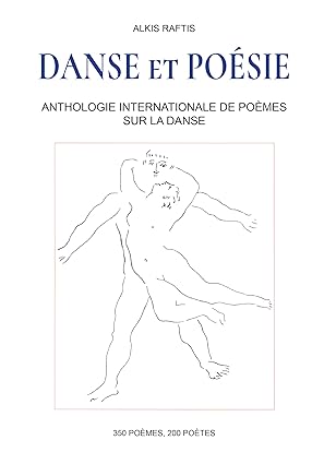 A white book cover titled Danse et Poésie in elegant blue serif font, subtitled Anthologie internationale de poèmes sur la danse. The author's name, Alkis Raftis, appears at the top. At the center is a minimalist line drawing of two abstract human figures intertwined in a dance-like pose. At the bottom, the text notes “350 poèmes, 200 poètes,” indicating the collection includes 350 poems by 200 poets.